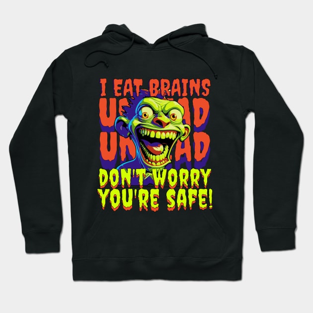 Zombies eat brains dont worry your safe Hoodie by Create Magnus